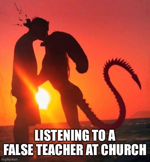 False teacher | LISTENING TO A FALSE TEACHER AT CHURCH | image tagged in religion | made w/ Imgflip meme maker