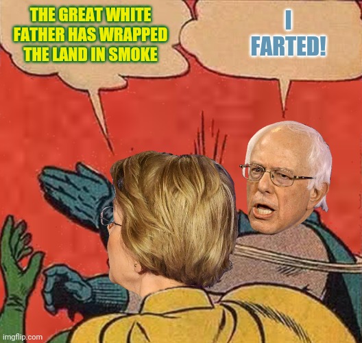 THE GREAT WHITE FATHER HAS WRAPPED THE LAND IN SMOKE I FARTED! | made w/ Imgflip meme maker