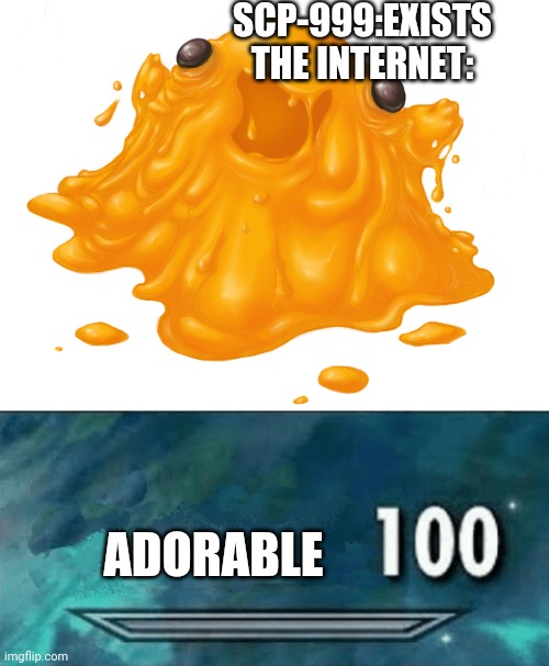 SCP-999:EXISTS
THE INTERNET:; ADORABLE | image tagged in skyrim skill meme,scp-999,adorable,internet | made w/ Imgflip meme maker