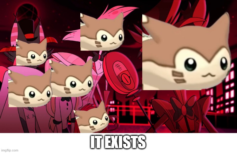 IT EXISTS | image tagged in furret,hazbin hotel,crossover | made w/ Imgflip meme maker