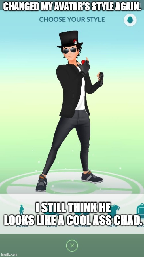 Another Avatar Update |  CHANGED MY AVATAR'S STYLE AGAIN. I STILL THINK HE LOOKS LIKE A COOL ASS CHAD. | image tagged in avatar,screenshot,memes,games,pokemon go | made w/ Imgflip meme maker