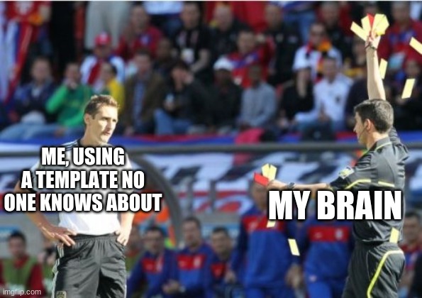 Asshole Ref | ME, USING A TEMPLATE NO ONE KNOWS ABOUT; MY BRAIN | image tagged in memes,asshole ref | made w/ Imgflip meme maker