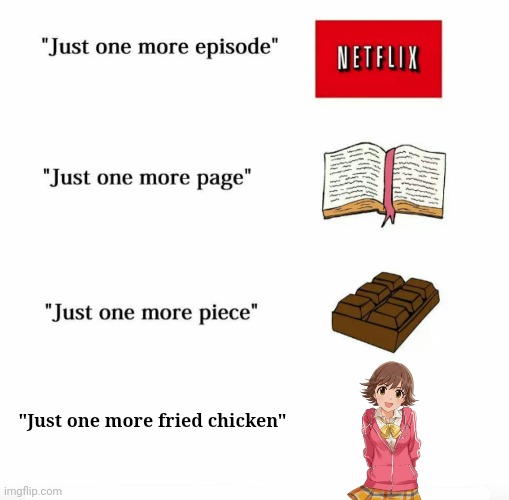 Yup, Mio Honda is really a "fried chicken" tomboy. | "Just one more fried chicken" | image tagged in just one more,mio honda,anime meme,fried chicken,memes | made w/ Imgflip meme maker