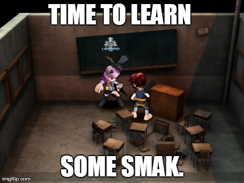 TIME TO LEARN
 SOME SMAK. | made w/ Imgflip meme maker