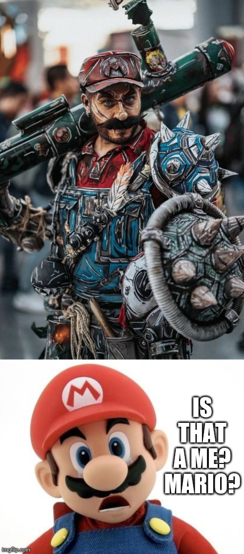 WHAT KINDA COSPLAY IS THAT? | IS THAT A ME? MARIO? | image tagged in super mario bros,super mario,cosplay,steampunk | made w/ Imgflip meme maker