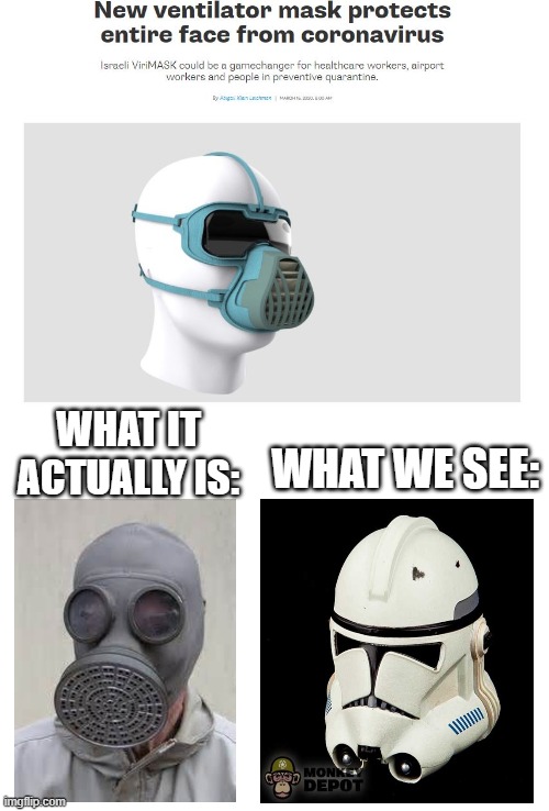 jury-rigg this into a clone helmet, and it'll be legit | WHAT WE SEE:; WHAT IT ACTUALLY IS: | image tagged in clone trooper,gas mask,star wars | made w/ Imgflip meme maker