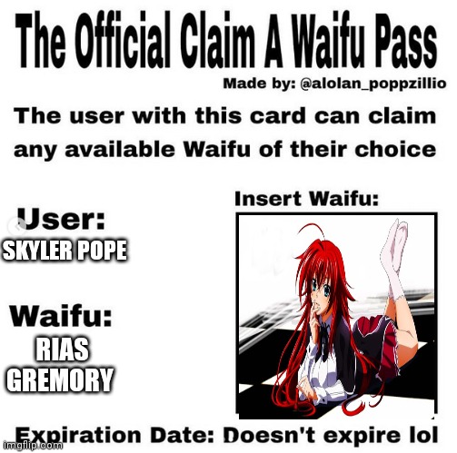 Official claim a waifu pass | SKYLER POPE; RIAS GREMORY | image tagged in official claim a waifu pass | made w/ Imgflip meme maker