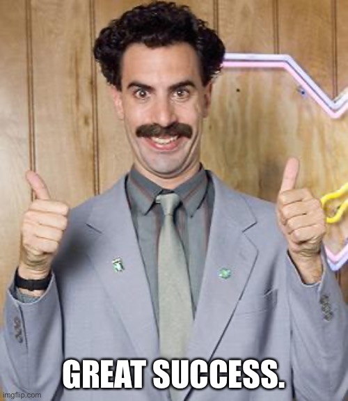 borat | GREAT SUCCESS. | image tagged in borat | made w/ Imgflip meme maker