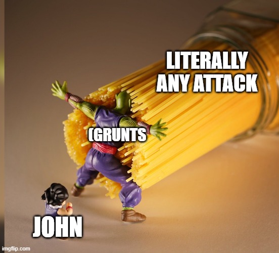 john, please just die already | LITERALLY ANY ATTACK; (GRUNTS; JOHN | image tagged in dragonball spaghetti saver | made w/ Imgflip meme maker
