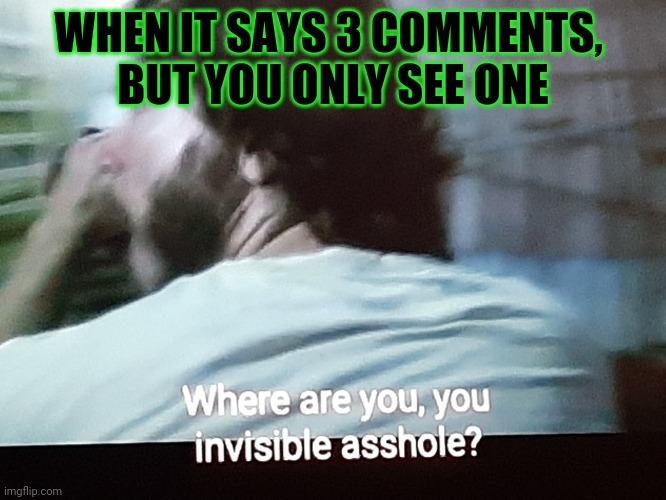 Blocked | WHEN IT SAYS 3 COMMENTS, 
BUT YOU ONLY SEE ONE | image tagged in blocked | made w/ Imgflip meme maker