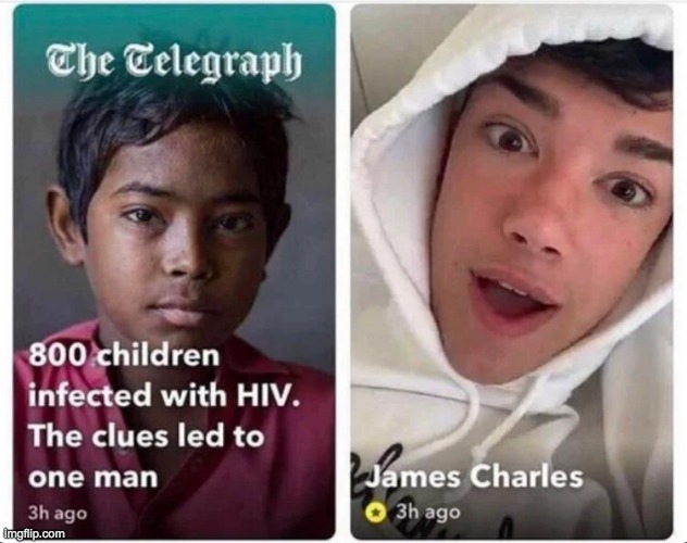 Dangit James Charles is spreading HIV again | image tagged in james charles,hiv | made w/ Imgflip meme maker