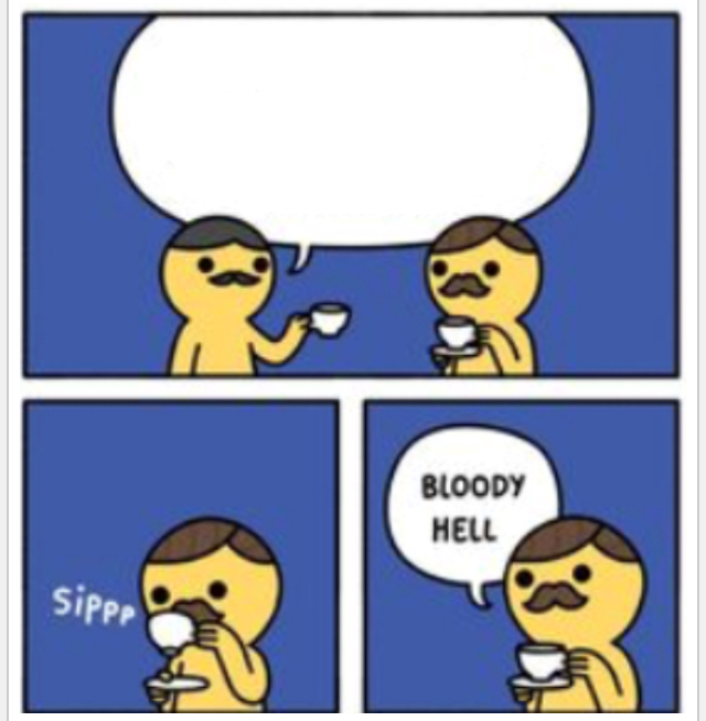 High Quality British Bloody Hell Blank Meme Template