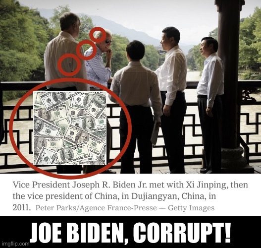 China Joe Biden is greedy, corrupt, and a traitor! | JOE BIDEN, CORRUPT! | image tagged in joe biden,biden,creepy joe biden,democrat party,democratic socialism,election 2020 | made w/ Imgflip meme maker
