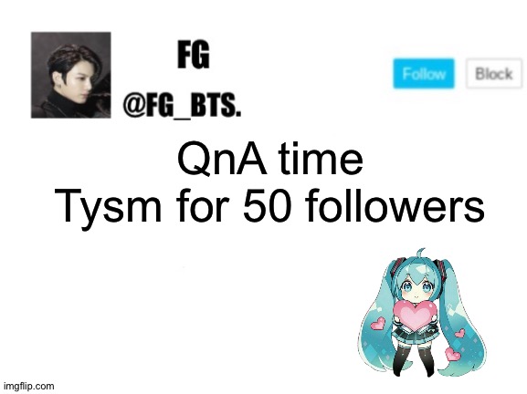 Well ask me anything I will answer them | QnA time
Tysm for 50 followers | image tagged in fg_bts,50,followers,thank you | made w/ Imgflip meme maker