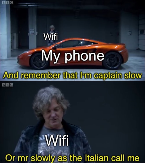 And remember that I'm captain slow | Wifi; My phone; Wifi | image tagged in and remember that i'm captain slow,memes,funny,gifs | made w/ Imgflip meme maker