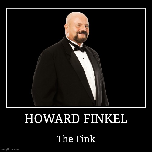 Howard Finkel | image tagged in demotivationals,wwe | made w/ Imgflip demotivational maker