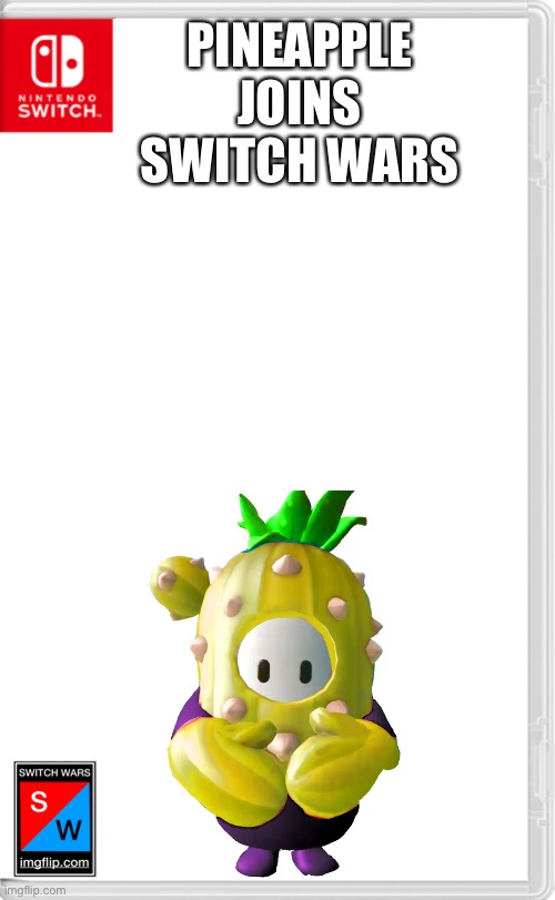 Guys, this is the new low | PINEAPPLE JOINS SWITCH WARS | image tagged in switch wars template | made w/ Imgflip meme maker