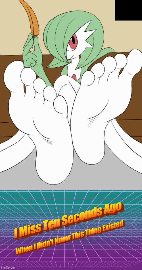 Gardevoir with literal human feet!? | image tagged in i miss ten seconds ago,cursed image,gardevoir,feet,memes,funny | made w/ Imgflip meme maker