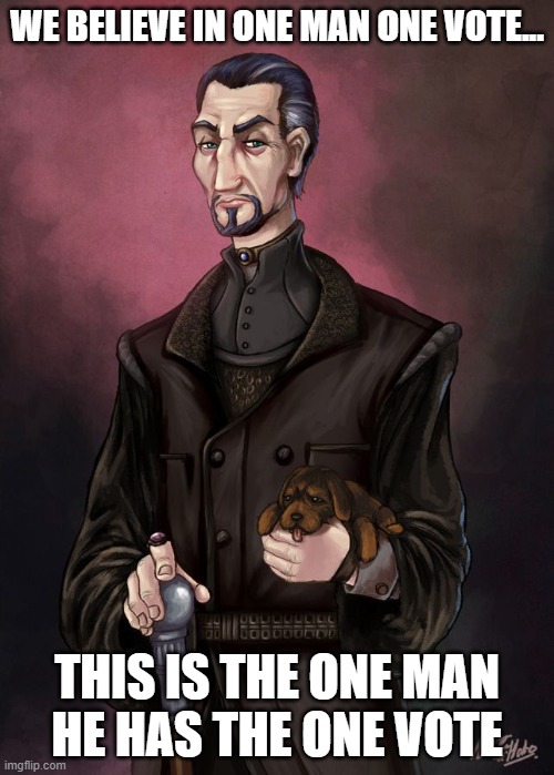 Ankh-Morpork Democracy | WE BELIEVE IN ONE MAN ONE VOTE... THIS IS THE ONE MAN
HE HAS THE ONE VOTE | image tagged in discworld,ankh-morpork,lord vetinari,one man one vote | made w/ Imgflip meme maker