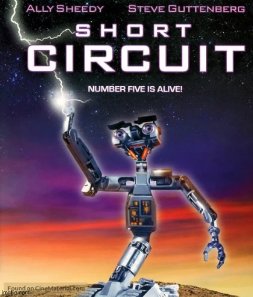 What a lovable movie! | image tagged in short circuit,movies,ally sheedy,steve guttenberg,tim blaney,fisher stevens | made w/ Imgflip meme maker
