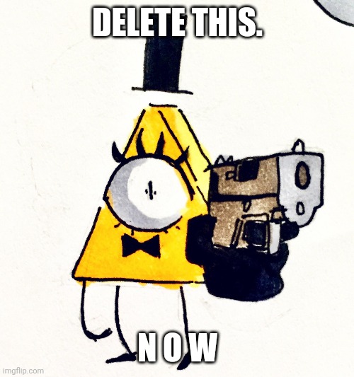 Delete this bill~ | DELETE THIS. N O W | image tagged in delete this bill | made w/ Imgflip meme maker