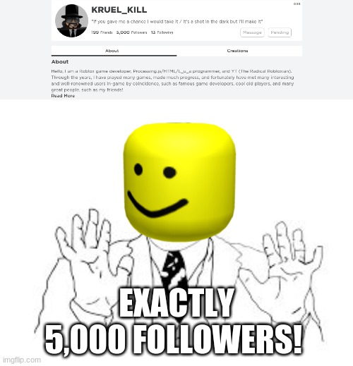 Exactly 5,000 Roblox Followers | EXACTLY 5,000 FOLLOWERS! | image tagged in woah we got a x over here,woah,wow,roblox,oof,noob | made w/ Imgflip meme maker