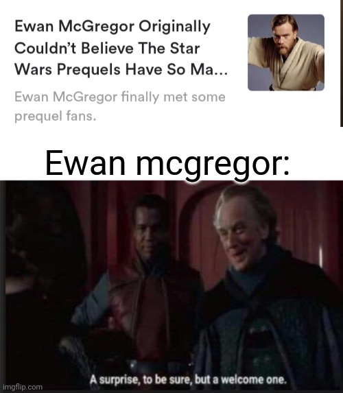 Hello there | Ewan mcgregor: | image tagged in palpatine surprise to be sure | made w/ Imgflip meme maker