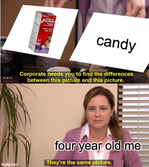 and yesthis was me when i was four years old | candy; four year old me | image tagged in memes,they're the same picture | made w/ Imgflip meme maker