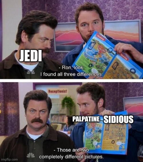 Parks and Rec Two Completely Different Pictures | JEDI; SIDIOUS; PALPATINE | image tagged in parks and rec two completely different pictures | made w/ Imgflip meme maker