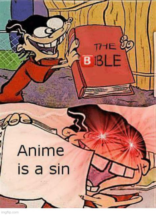 NO ANIME! | image tagged in god hates anime,anime is a sin,the bible says anime is a sin | made w/ Imgflip meme maker