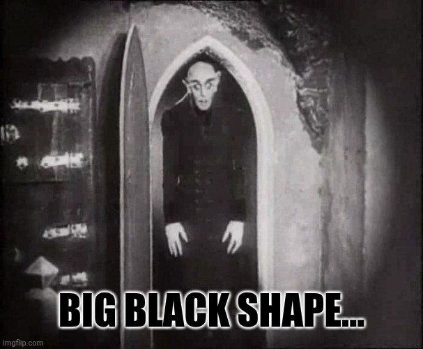 BIG BLACK SHAPE... | made w/ Imgflip meme maker