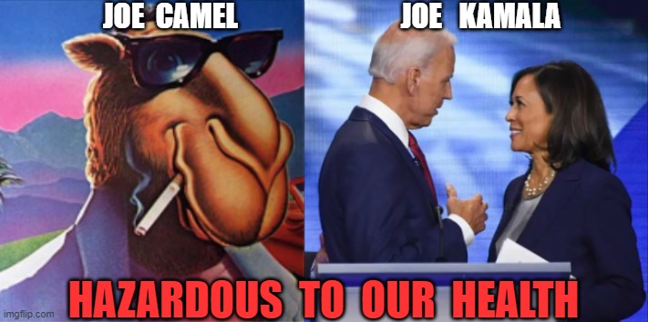 Joe Camel Kamala | JOE  CAMEL                             JOE   KAMALA; HAZARDOUS  TO  OUR  HEALTH | image tagged in save me | made w/ Imgflip meme maker