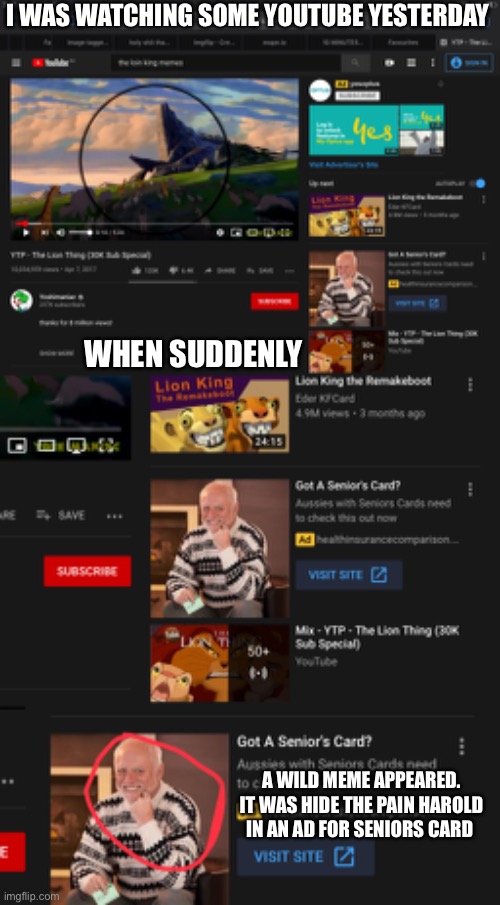 HE WAS IN AN AD | I WAS WATCHING SOME YOUTUBE YESTERDAY; WHEN SUDDENLY; A WILD MEME APPEARED. IT WAS HIDE THE PAIN HAROLD IN AN AD FOR SENIORS CARD | image tagged in hide the pain harold,lion king,ads | made w/ Imgflip meme maker