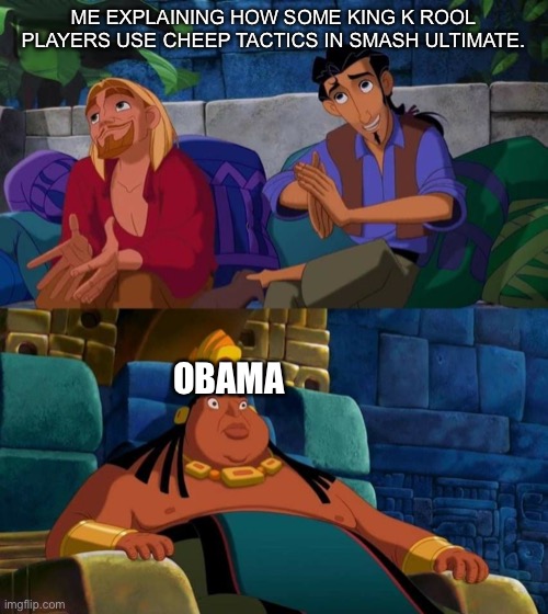 He do be spittin fax though | ME EXPLAINING HOW SOME KING K ROOL PLAYERS USE CHEEP TACTICS IN SMASH ULTIMATE. OBAMA | image tagged in super smash bros,memes | made w/ Imgflip meme maker