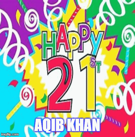 Happy Birthday to Aqib Khan | AQIB KHAN | image tagged in gifs,happy birthday | made w/ Imgflip images-to-gif maker