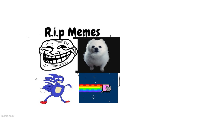 I remember those days | image tagged in sanic,nyan cat,troll face,gabe the dog,dead memes | made w/ Imgflip meme maker