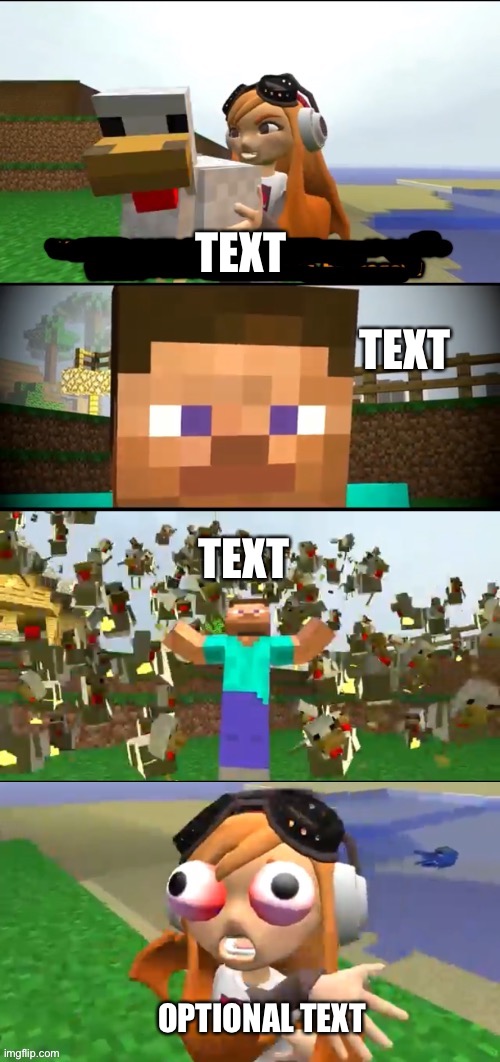 Steve’s chicken army | TEXT; TEXT; TEXT; OPTIONAL TEXT | image tagged in steve s chicken army,smg4 | made w/ Imgflip meme maker