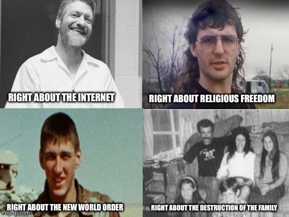 Bad execution | RIGHT ABOUT RELIGIOUS FREEDOM; RIGHT ABOUT THE INTERNET; RIGHT ABOUT THE NEW WORLD ORDER; RIGHT ABOUT THE DESTRUCTION OF THE FAMILY | image tagged in memes,new world order,technology,nuclear family,separation of church and state | made w/ Imgflip meme maker