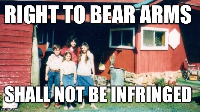 Ruby red | RIGHT TO BEAR ARMS; SHALL NOT BE INFRINGED | image tagged in memes,family execution,2nd amendment,janet reno,it was a setup,clinton administration | made w/ Imgflip meme maker