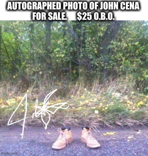You can’t see me ... | AUTOGRAPHED PHOTO OF JOHN CENA
FOR SALE.      $25 O.B.O. | image tagged in memes,john cena,you cant see me,camouflage,photo,signature | made w/ Imgflip meme maker