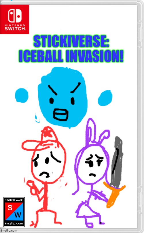 Another one |  STICKIVERSE: ICEBALL INVASION! | image tagged in switch wars template | made w/ Imgflip meme maker