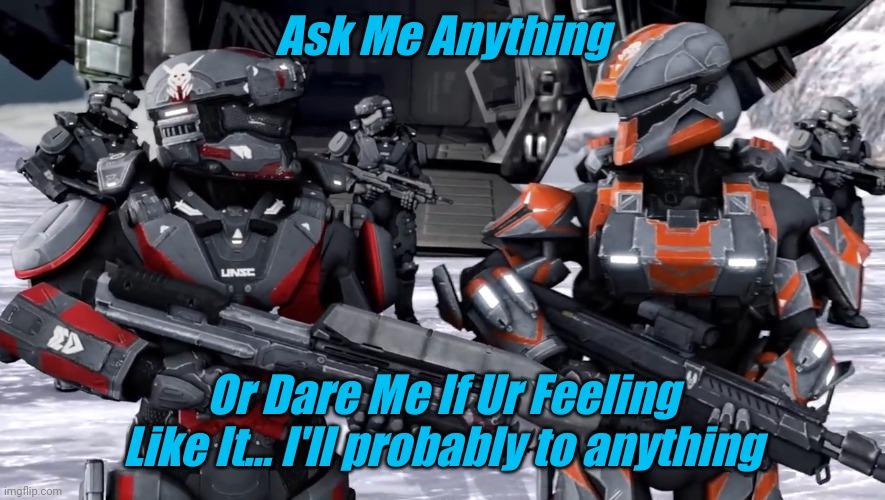 Ask Me Anything; Or Dare Me If Ur Feeling Like It... I'll probably to anything | image tagged in tag | made w/ Imgflip meme maker