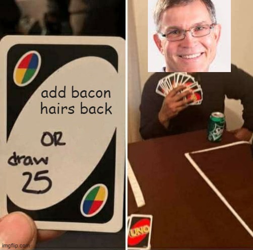 UNO Draw 25 Cards Meme - Imgflip