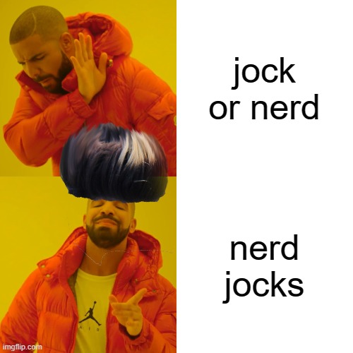 jock or nerd nerd jocks | made w/ Imgflip meme maker