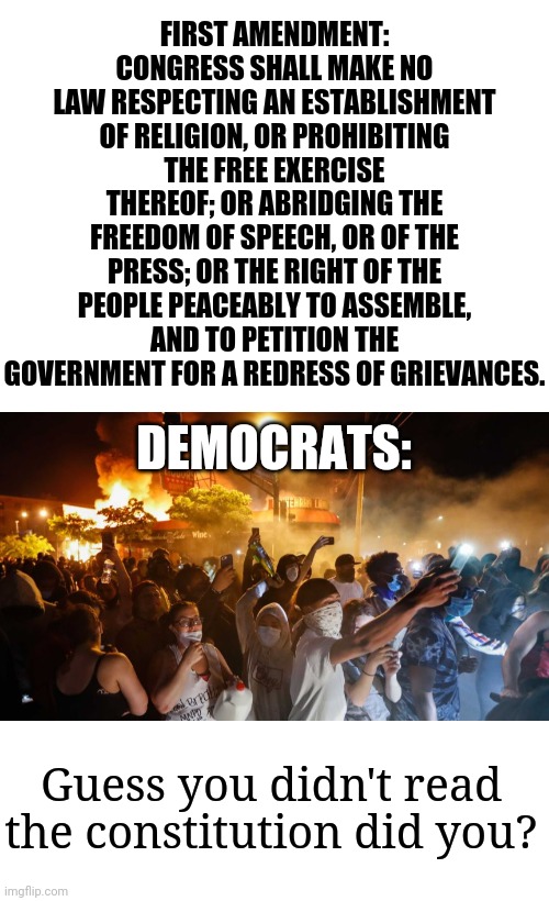 FIRST AMENDMENT: CONGRESS SHALL MAKE NO LAW RESPECTING AN ESTABLISHMENT OF RELIGION, OR PROHIBITING THE FREE EXERCISE THEREOF; OR ABRIDGING  | image tagged in blank white template,riotersnodistancing | made w/ Imgflip meme maker