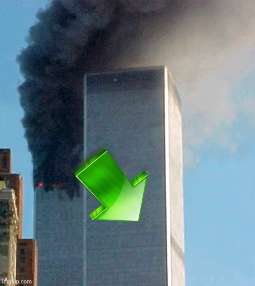 image tagged in 911 9/11 twin towers impact,911,upvote,drstrangmeme,dark humor | made w/ Imgflip meme maker