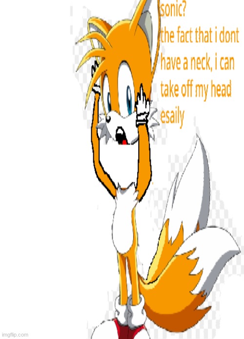 headless tails | image tagged in memes | made w/ Imgflip meme maker
