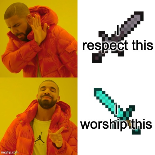When you're an OG | I respect this; I worship this | image tagged in memes,drake hotline bling,minecraft | made w/ Imgflip meme maker