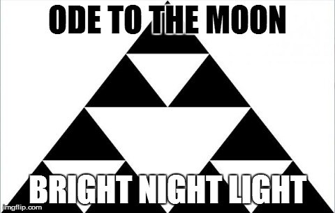 ODE TO THE MOON BRIGHT NIGHT LIGHT | made w/ Imgflip meme maker