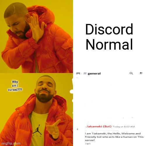 Cursed_Discord | Discord Normal; Why am I cursed??? | image tagged in memes,drake hotline bling,discord,cursed image,cursed discord | made w/ Imgflip meme maker
